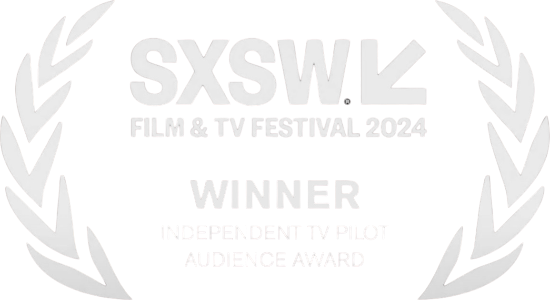 SXSW Film & TV Festival 2024 — Winner, Independent TV Pilot Audience Award